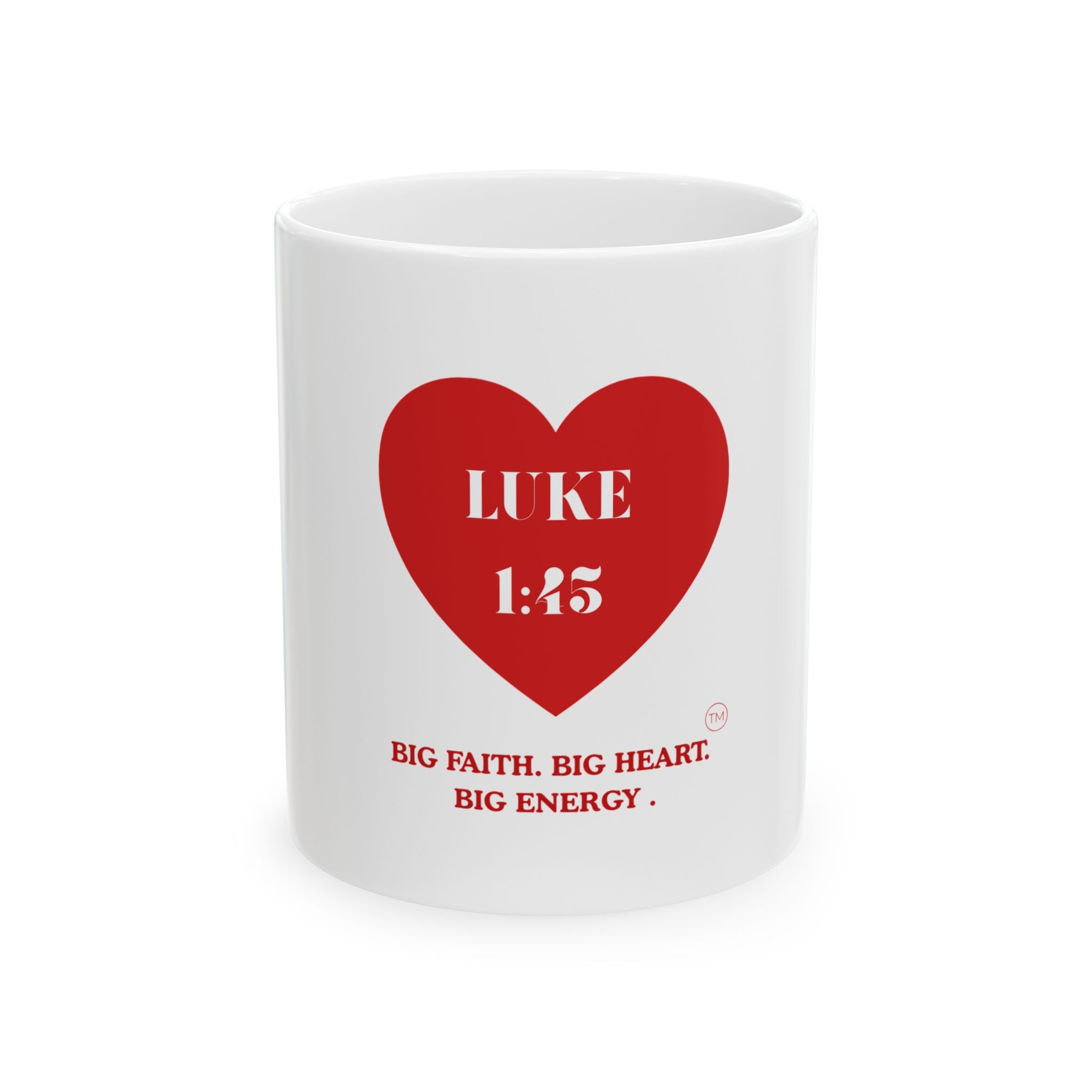 Luke 1:45 Heart Mug — "Big Faith. Big Heart. Big Energy." Ceramic Coffee Mug