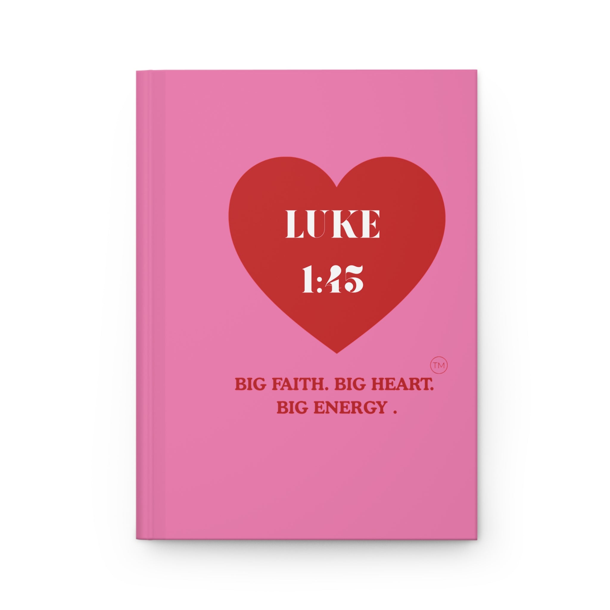 Luke 1:45 Pink Hardcover Journal — "Big Faith, Big Heart, Big Energy" Inspirational Notebook