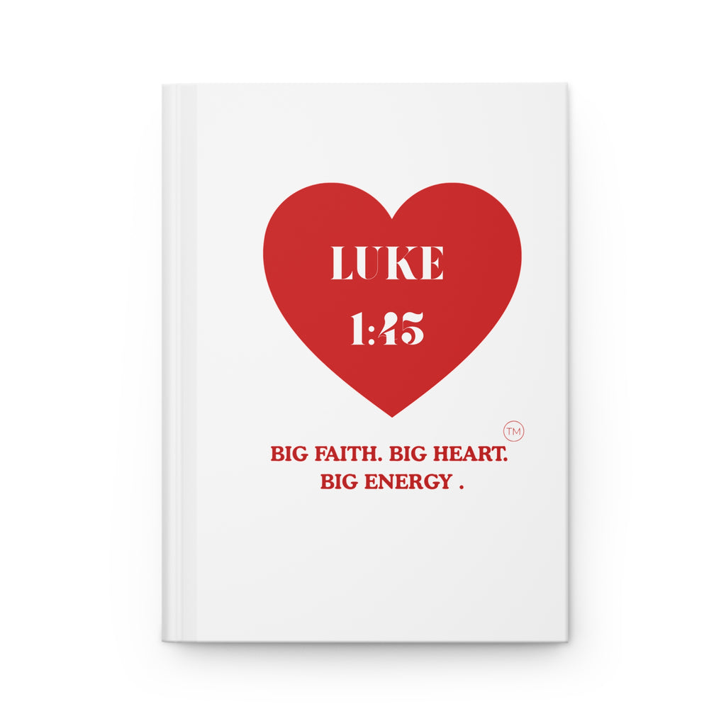 Luke 1:45 Hardcover Journal — "Big Faith. Big Heart. Big Energy." Matte Notebook